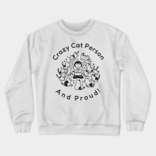 Crazy Cat Person And Proud Crewneck Sweatshirt